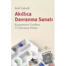 Akıllıca Davranma Sanatı: Kaçınmanız Gereken 52 Davranış Hatası