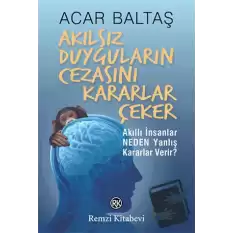 Akılsız Duyguların Cezasını Kararlar Çeker