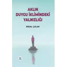 Aklın Duygu İklimindeki Yalnızlığı