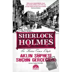 Aklın Şüphesi Suçun Gerçeğidir - Sherlock Holmes