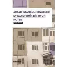 Aksak İstanbul Hikayeleri / Ev–Kakofonik Bir Oyun / Noter (3 Oyun Bir Arada)