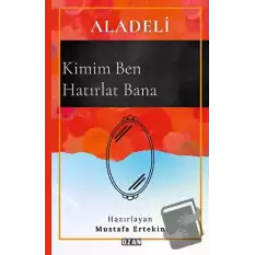 Aladeli - Kimim Ben Hatırlat Bana