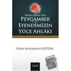 Alemlere Rahmet Olan Peygamber (S.A.V.) Efendimizin Yüce Ahlakı