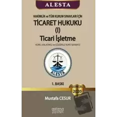 ALESTA - Hakimlik ve Tüm Kurum Sınavları İçin Ticaret Hukuku Ticari İşletme Konu Anlatımlı ve Çözümlü Soru Bankası 2020