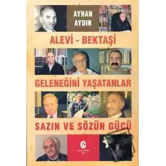 Alevi - Bektaşi Geleneğini Yaşatanlar Sazın ve Sözün Gücü