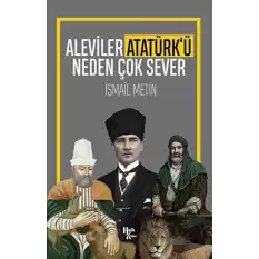 Aleviler Atatürk’ü Neden Çok Sever