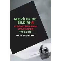 Alevilerde Bildirir: Alevi Bildirilerinde Devlete Kaçış 1963 - 2017