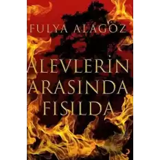 Alevlerin Arasında Fısılda