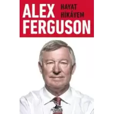 Alex Ferguson: Hayat Hikayem