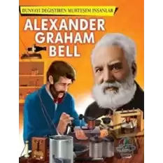 Alexander Graham Bell - Dünyayı Değiştiren Muhteşem İnsanlar