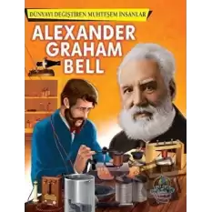 Alexander Graham Bell - Dünyayı Değiştiren Muhteşem İnsanlar