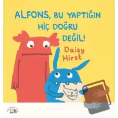 Alfons, Bu Yaptığın Hiç Doğru Değil!