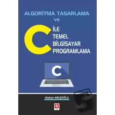 Algoritma Tasarlama ve C ile Temel Bilgisayar Programlama