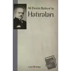 Ali Ekrem Bolayır’ın Hatıraları