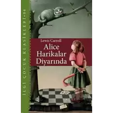 Alice Harikalar Diyarında - Çocuk Klasikleri