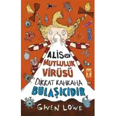 Alis ve Mutluluk Virüsü - Dikkat Kahkaha Bulaşıcıdır