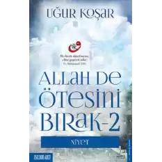 Allah De Ötesini Bırak - 2 : Niyet