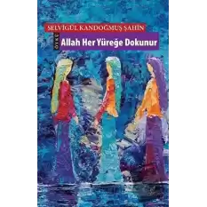 Allah Her Yüreğe Dokunur