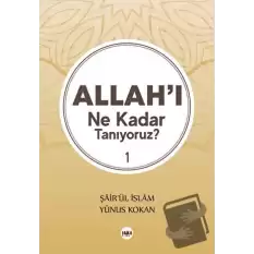 Allahı Ne Kadar Tanıyoruz? 1