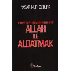 Allah ile Aldatmak - Türkiyeyi Kemiren İhanet