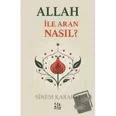 Allah İle Aran Nasıl?