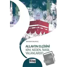 Allahın Elçisini Kim Neden Nasıl Yalanlardı?