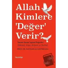 Allah Kimlere Değer Verir?