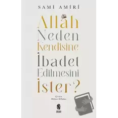 Allah Neden Kendisine İbadet Edilmesini İster?