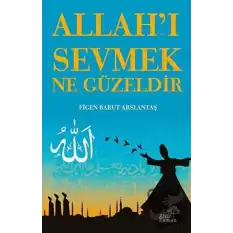 Allah’ı Sevmek Ne Güzeldir