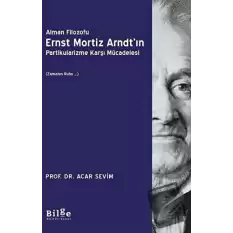 Alman Filozofu Ernst Mortiz Arndtın Partikularizme Karşı Mücadelesi