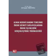 Alman Medeni Kanunu Temelinde Ödeme Hizmeti Sağlayıcılarının Ödeme İşlemlerini Gerçekleştirme Yükümlülüğü