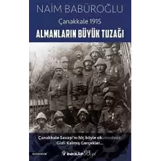 Almanların Büyük Tuzağı - Çanakkale 1915