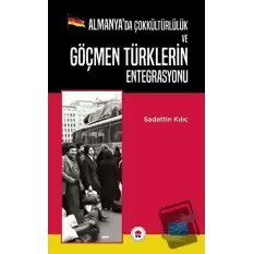 Almanya’da Çokkültürlülük ve Göçmen Türklerin Entegrasyonu