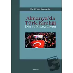 Almanya’da Türk Kimliği - Din ve Entegrasyon