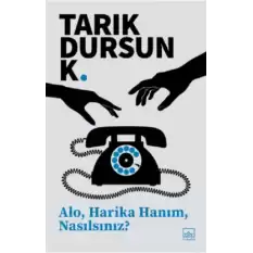 Alo, Harika Hanım, Nasılsınız?