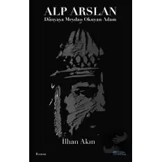 Alp Arslan - Dünyaya Meydan Okuyan Adam