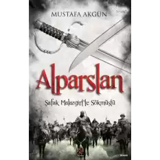 Alparslan - Şafak Malazgirt’te Sökmüştü