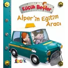 Alper’in Eğitim Aracı - Küçük Beyler (Ciltli)