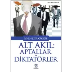 Alt Akıl Aptallar Ve Diktatörler