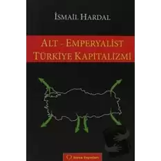 Alt - Emperyalist Türkiye Kapitalizmi