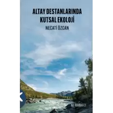 Altay Destanlarında Kutsal Ekoloji