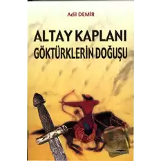 Altay Kaplanı Göktürklerin Doğuşu