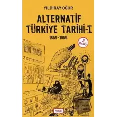 Alternatif Türkiye Tarihi - 1 (1850-1950)