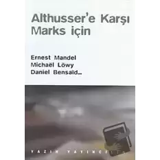 Althusser’e Karşı Marks İçin