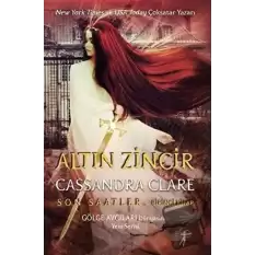 Altın Zincir - Son Saatler Birinci Kitap (Ciltli)