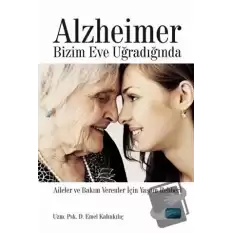 Alzheimer Bizim Eve Uğradığında