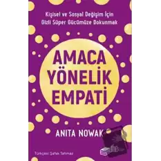 Amaca Yönelik Empati: Kişisel ve Sosyal Değişim İçin Gizli Süper Gücümüze Dokunmak