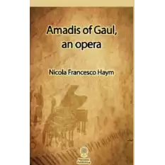 Amadis of Gaul, an opera