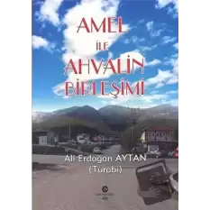 Amel ile Ahvalin Birleşimi