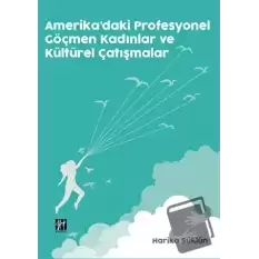 Amerikadaki Profesyonel Göçmen Kadınlar ve Kültürel Çatışmalar